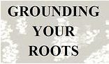 GROUNDINGYOURROOTSsmall