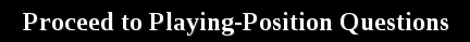 Proceed to Playin-Position Questions