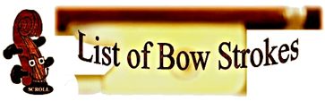 SCROLL LIST OF BOW STROKES