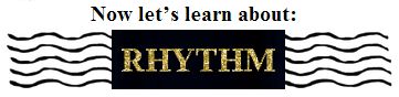 Now time to learn about rhythm